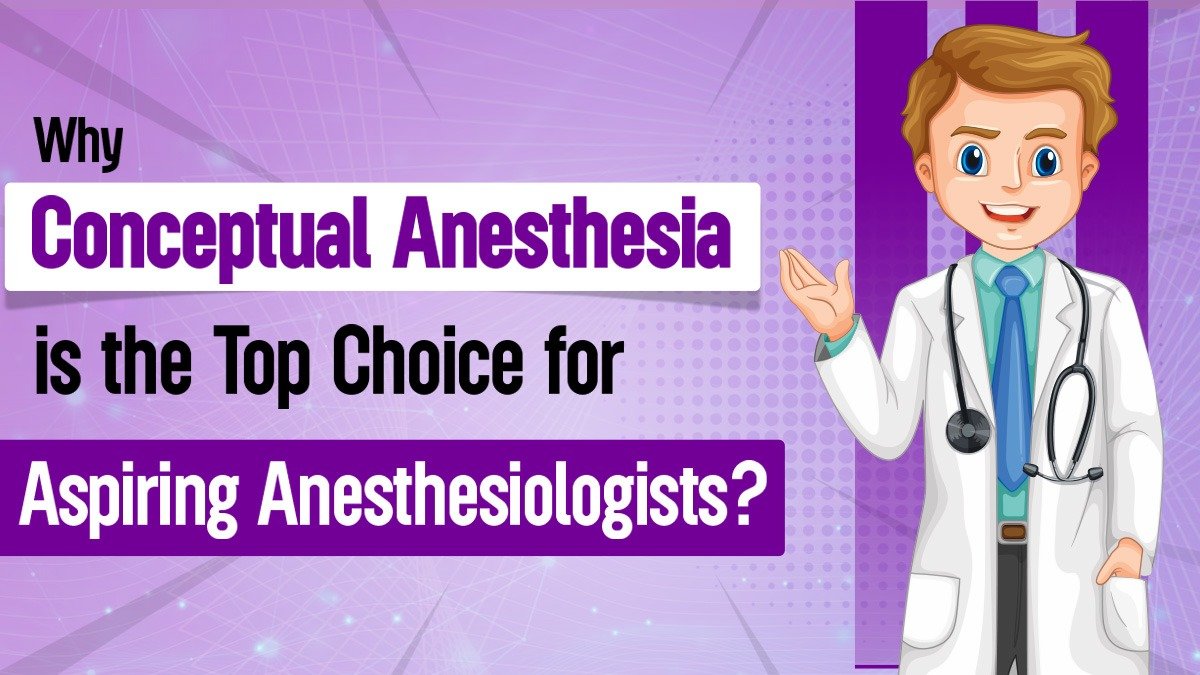 Why Conceptual Anesthesia is the Top Choice for Aspiring Anesthesiologists?