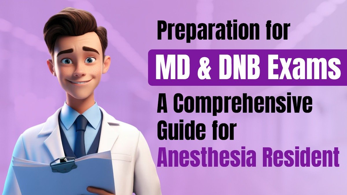 Preparation for MD, DNB Exams: A Comprehensive Guide for Anesthesia Resident