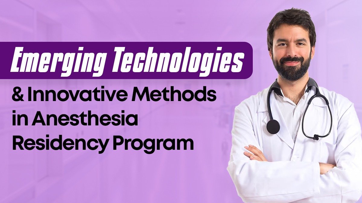 Emerging Technologies and Innovative Methods in Anesthesia  Residency Program