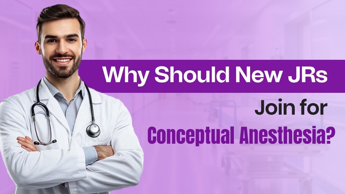 Why Should New JRs Join for Conceptual Anesthesia? 