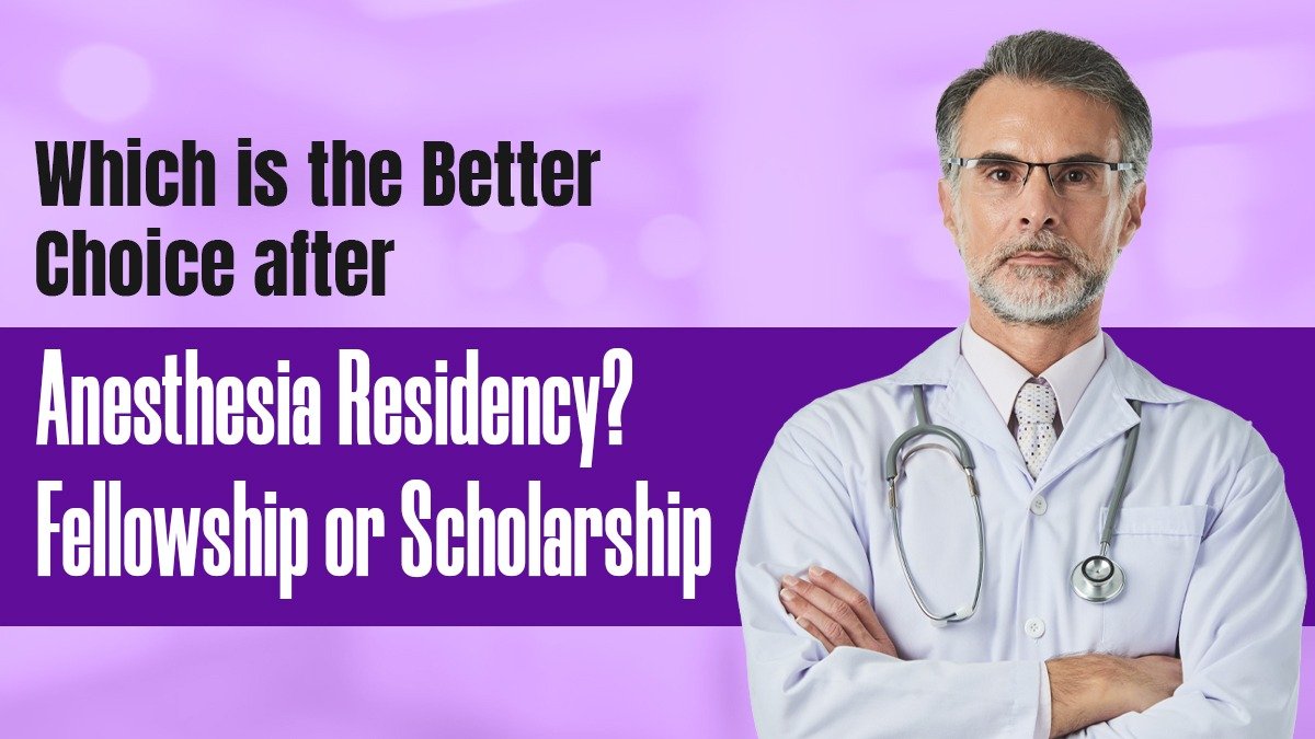 Which is the Better Choice after Anesthesia Residency? Fellowship or Scholarship