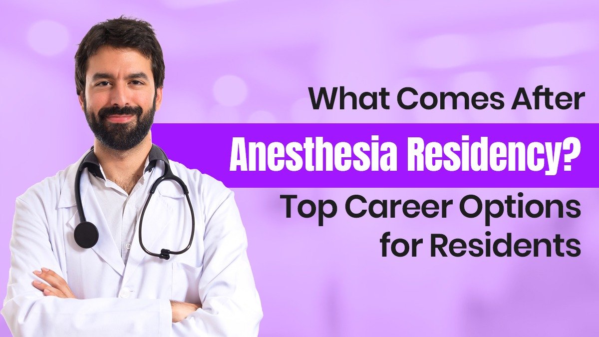 What Comes After Anesthesia Residency? Top Career Options for Residents