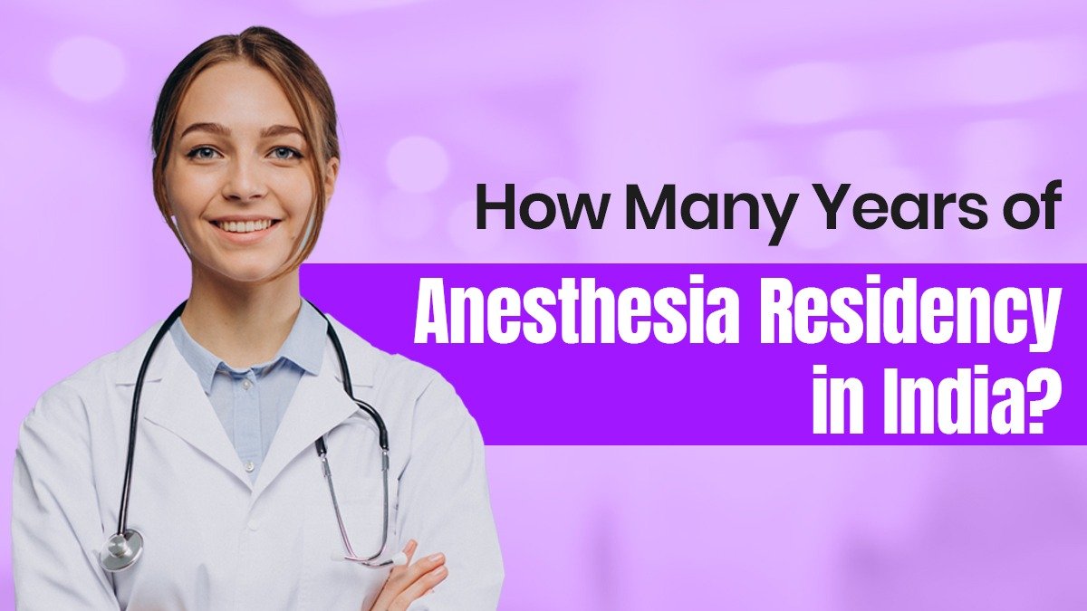 How Many Years of Anesthesia Residency in India?