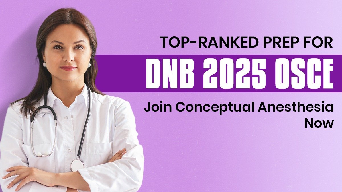 Top-Ranked Prep for DNB 2025 OSCE: Join Conceptual Anesthesia Now