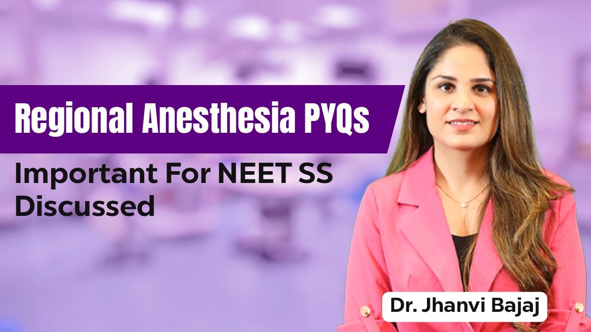 Regional Anesthesia PYQs: Important for NEET SS – Discussed by Dr. Jhanvi Bajaj