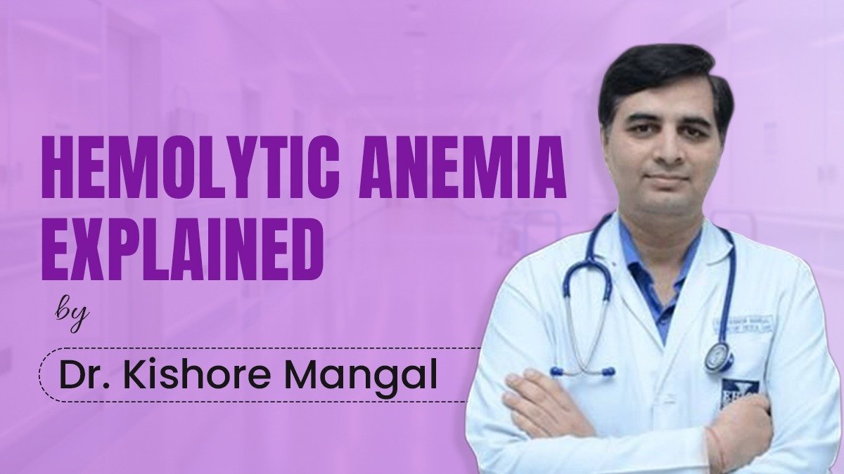 Hemolytic Anemia Explained by Dr. Kishore Mangal