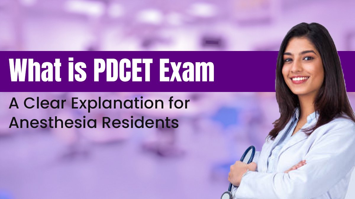 What is PDCET Exam? A Clear Explanation for Anesthesia Residents 