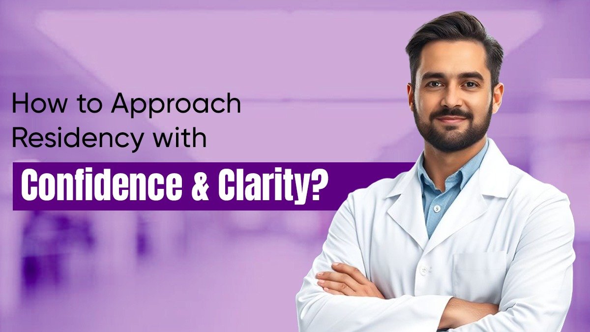 How to Approach Residency with Confidence and Clarity? 